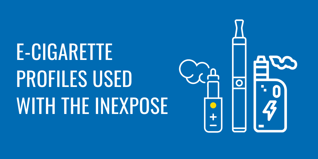 Summary of E-cigarette Profiles Used With the inExpose